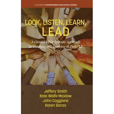 Look, Listen, Learn, LEAD: A District-Wide Systems Approach to Teaching and Learning in PreK-12
