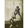 Lucia Joyce: To Dance in the Wake