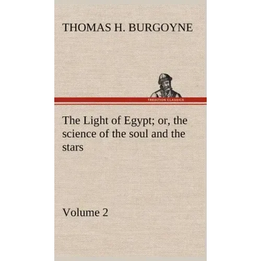 The Light of Egypt; or, the science of the soul and the stars - Volume 2