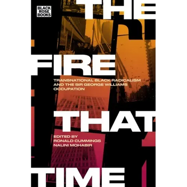 The Fire That Time: Transnational Black Radicalism and the Sir George Williams Occupation