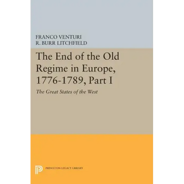 The End of the Old Regime in Europe, 1776-1789, Part I: The Great States of the West