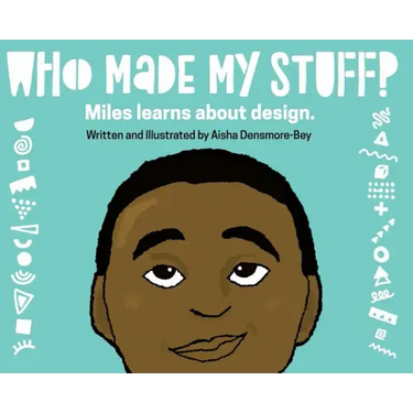 Who Made My Stuff?: Miles Learns About Design