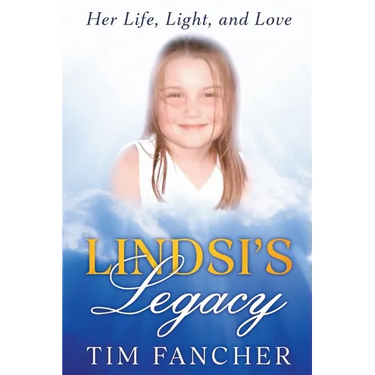 Lindsi's Legacy: Her Life, Light, and Love