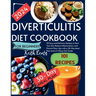 Diverticulitis Cookbook for Beginners 2024: 101 Easy and Delicious Recipes to Heal Your Gut, Reduce Inflammation, and Prevent Flare-Ups with a 30-Day