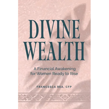 Divine Wealth: A Financial Awakening for Women Ready to Rise