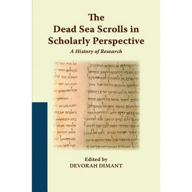 The Dead Sea Scrolls in Scholarly Perspective: A History of Research