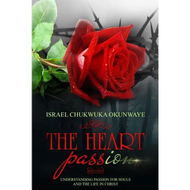 The Heart of Passion: Understanding Passion for Souls and the Life in Christ