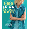 60 Quick Cotton Knits: The Ultimate Cotton Collection in Ultra Pima from Cascade Yarns
