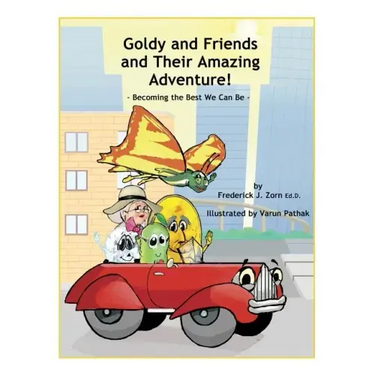Goldy and Friends and Their Amazing Adventure!: Becoming the Best We Can Be