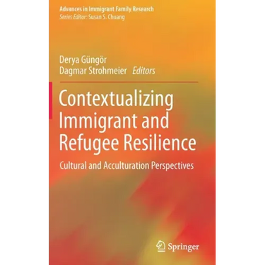Contextualizing Immigrant and Refugee Resilience: Cultural and Acculturation Perspectives