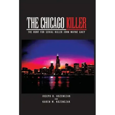 The Chicago Killer: The Hunt For Serial Killer John Wayne Gacy