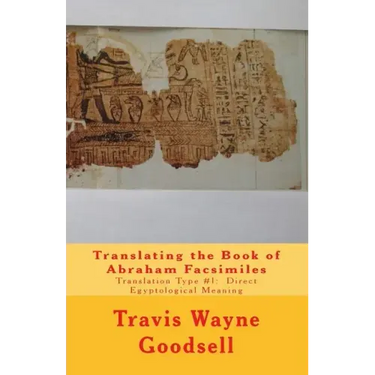 Translating the Book of Abraham Facsimiles: Translation Type #1: Direct Egyptological Meaning