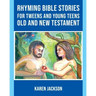 Rhyming Bible Stories - For Tweens and Young Teens Old and New Testament