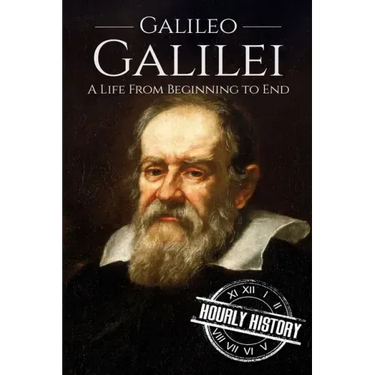 Galileo Galilei: A Life From Beginning to End