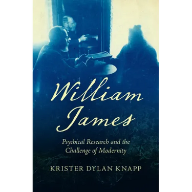 William James: Psychical Research and the Challenge of Modernity