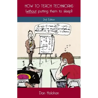 How to Teach Technicians (without putting them to sleep!) 2nd Edition