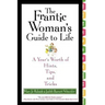 The Frantic Woman's Guide to Life: A Year's Worth of Hints, Tips, and Tricks