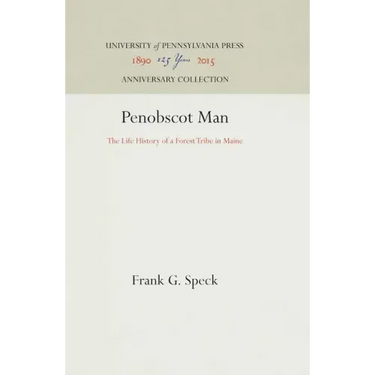Penobscot Man: The Life History of a Forest Tribe in Maine