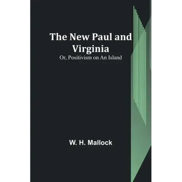 The New Paul and Virginia; Or, Positivism on an Island