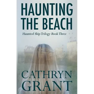 Haunting the Beach: The Haunted Ship Trilogy Book Three
