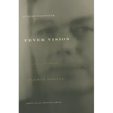 Fever Vision: The Life and Works of Coleman Dowell