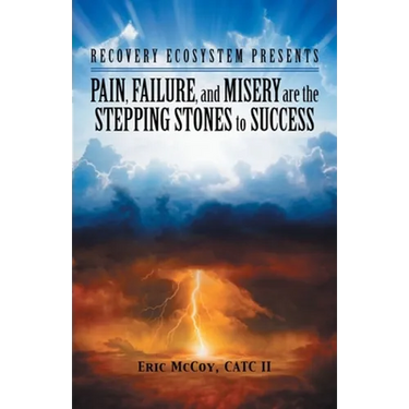 Pain, Failure, and Misery Are the Stepping Stones to Success: Recovery Ecosystem Presents