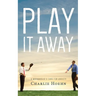 Play It Away: A Workaholic's Cure for Anxiety