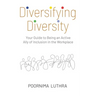 Diversifying Diversity: Your Guide to Being an Active Ally of Inclusion in the Workplace