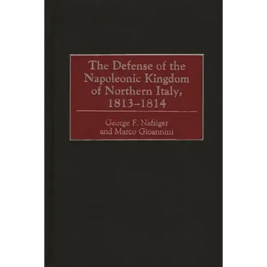 The Defense of the Napoleonic Kingdom of Northern Italy, 1813-1814
