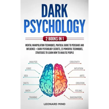 Dark Psychology: 2 books in 1: Mental Manipulation Techniques, Pratical Guide To Persuade and Influence + Dark Psychology Secrets, 23 p