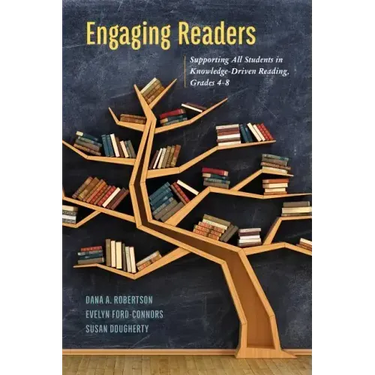 Engaging Readers: Supporting All Students in Knowledge-Driven Reading, Grades 4-8