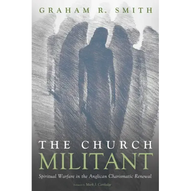 The Church Militant: Spiritual Warfare in the Anglican Charismatic Renewal