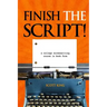 Finish the Script!: A College Screenwriting Course in Book Form