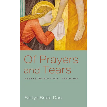 Of Prayers and Tears: Essays on Political Theology