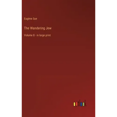 The Wandering Jew: Volume 8 - in large print