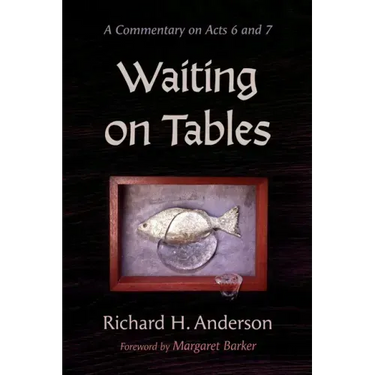 Waiting on Tables: A Commentary on Acts 6 and 7