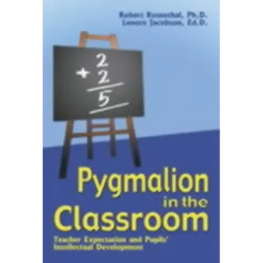 Pygmalion in the Classroom: Teacher Expectation and Pupil's Intellectual Development