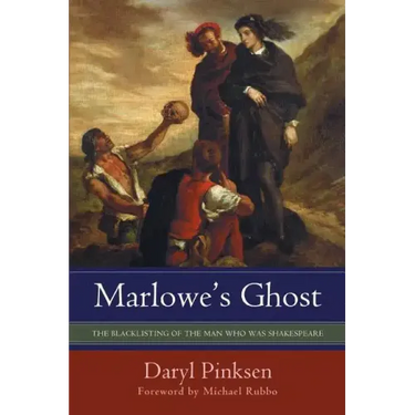 Marlowe's Ghost: The Blacklisting of the Man Who Was Shakespeare