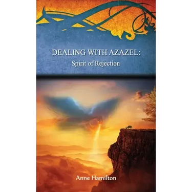 Dealing with Azazel: Spirit of Rejection: Strategies for the Threshold #7