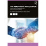 The Persuasive Negotiator: Tools and Techniques for Effective Negotiating