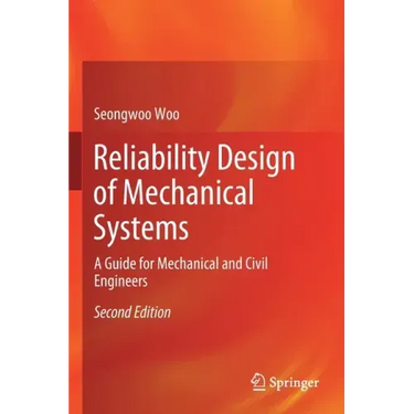 Reliability Design of Mechanical Systems: A Guide for Mechanical and Civil Engineers