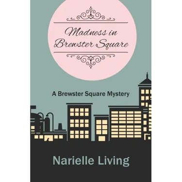 Madness in Brewster Square: A Brewster Square Mystery
