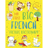 My First Big French Picture Dictionary: Two in One: Dictionary and Coloring Book - Color and Learn the Words - French Book for Kids with Translation a