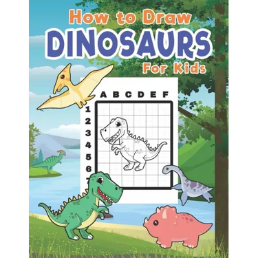 How To Draw Dinosaurs For Kids: Learn To Draw Dinosaurs Easily With The Grid Method
