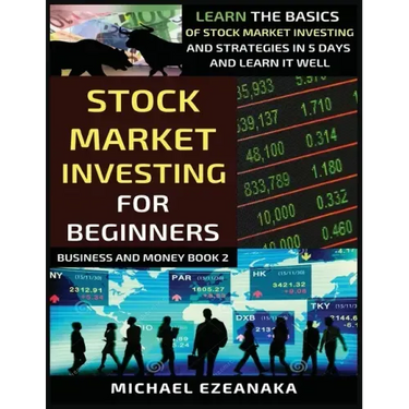 Stock Market Investing For Beginners: Learn The Basics Of Stock Market Investing And Strategies In 5 Days And Learn It Well