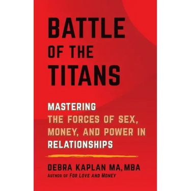 Battle of the Titans: Mastering the Forces of Sex, Money, and Power in Relationships