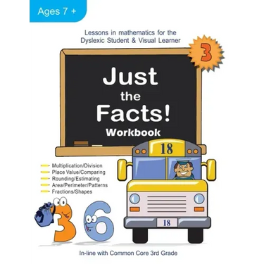 Just the Facts! Workbook: Lessons in Mathematics for the Dyslexic Student & Visual Learner (3rd Grade)