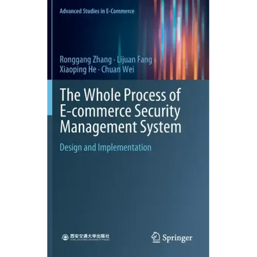 The Whole Process of E-Commerce Security Management System: Design and Implementation