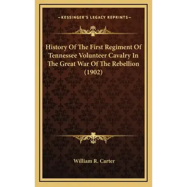History of the First Regiment of Tennessee Volunteer Cavalry in the Great War of the Rebellion (1902)