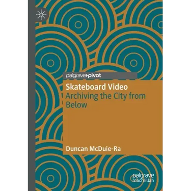Skateboard Video: Archiving the City from Below